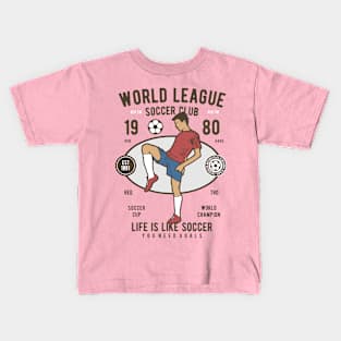 WORLD LEAGUE - LIFE IS LIKE SOCCER Kids T-Shirt